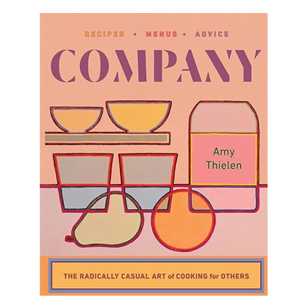 Company: The Radically Casual Art of Cooking for Others