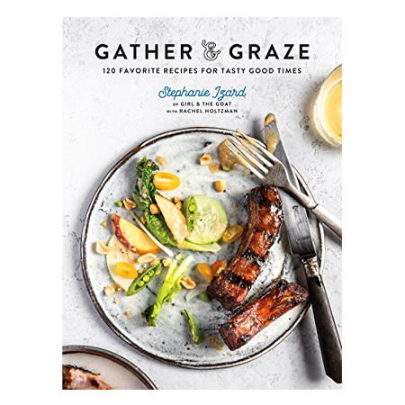 Gather & Graze: 120 Favourite Recipes For Tasty Good Times