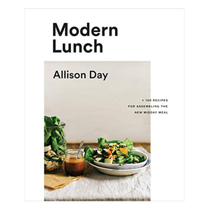 Modern Lunch: +100 Receipes for Assembling the New Midday Meal