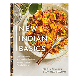 New Indian Basics: 100 Traditional and Modern Recipes from Arvinda's Family Kitchen