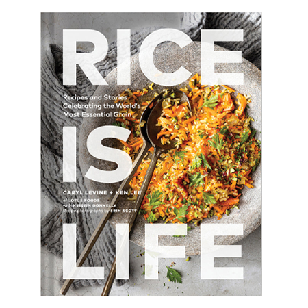 Rice is Life: Recipes and Stories Celebrating the World's Most Essential Grain