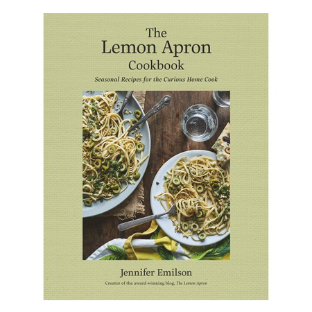 The Lemon Apron Cookbook: Seasonal Recipes for the Curious Home Cook