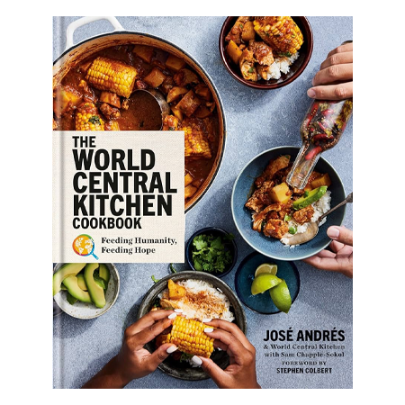 The World Central Kitchen Cookbook - Feeding Humanity, Feeding Hope