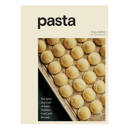 Pasta: The Spirit and Craft of Italy's Greatest Food with Recipes