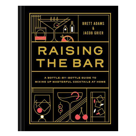 Raising the Bar: A Bottle-by-Bottle Guide to Mixing Masterful Cocktails at Home