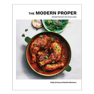 The Modern Proper: Simple Dinners for Every Day
