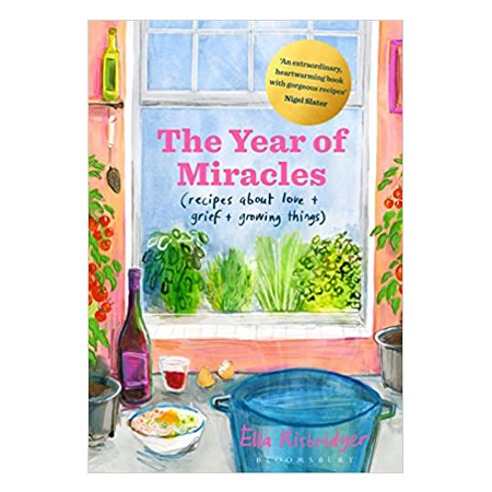 The Year of Miracles (Recipes About Love + Grief + Growing Things)
