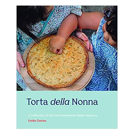 Torta della Nonna: A collection of the best homemade Italian desserts